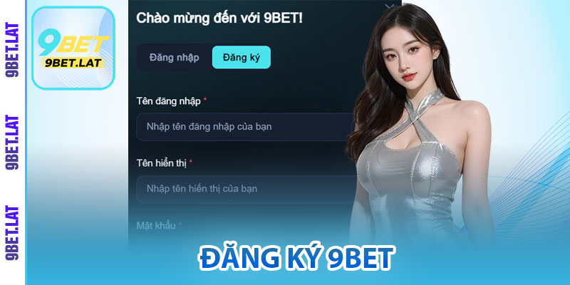 Đăng Ký 9Bet – Tạo Tài Khoản Nhận Ngay 88K Ưu Đãi Hấp Dẫn 2 Điều Kiện Đăng Ký Tài Khoản 9Bet