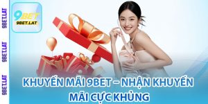 Giới thiệu các chương trình khuyến mãi 9Bet